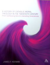 A HISTORY OF CATHOLIC MORAL THEOLOGY IN THE TWENTIETH CENTURY