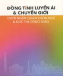 ĐỒNG TÍNH LUYẾN ÁI VÀ CHUYỂN GIỚI DƯỚI NHÃN QUAN KHOA HỌC VÀ ĐỨC TIN CÔNG GIÁO