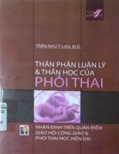 THÂN PHẬN LUÂN LÝ VÀ THẦN HỌC CỦA PHÔI THAI