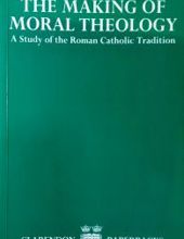 THE MAKING OF MORAL THEOLOGY