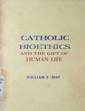 CATHOLIC BIOETHICS AND THE GIFT OF HUMAN LIFE