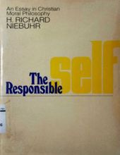 THE RESPONSIBLE SELF: AN ESSAY IN CHRISTIAN MORAL PHILOSOPHY