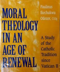 MORAL THEOLOGY IN AN AGE OF RENEWAL