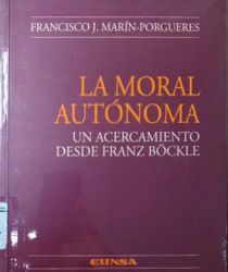 LA MORAL AUTÓNOMA: UN ACERCAMIENTO DESDE FRANZ BÖCKLE