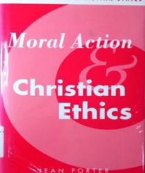 MORAL ACTION AND CHRISTIAN ETHICS