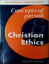 CONCEPTS OF PERSON AND CHRISTIAN ETHICS