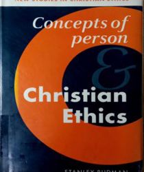 CONCEPTS OF PERSON AND CHRISTIAN ETHICS