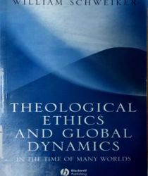 THEOLOGICAL ETHICS AND GLOBAL DYNAMICS