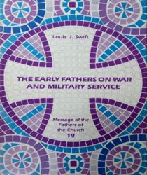 MESSAGE OF THE FATHERS OF THE CHURCH: EARLY FATHERS ON WAR AND MILITARY SERVICE 