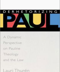 DERHETORIZING PAUL: A DYNAMIC PERSPECTIVE ON PAULINE THEOLOGY AND THE LAW