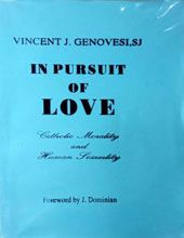 IN PURSUIT OF LOVE- CATHOLIC MORALITY AND HUMAN SEXUALITY