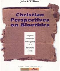 CHRISTIAN PERSPECTIVES ON BIOETHICS