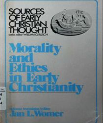 MORALITY AND ETHICS IN EARLY CHRISTIANITY