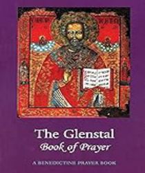 THE GLENSTAL BOOK OF PRAYER: A BENEDICTINE PRAYER BOOK