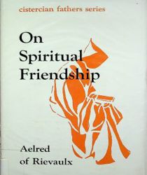 ON SPIRITUAL FRIENDSHIP (CISTERCIAN FATHERS SERIES)