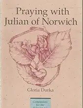 PRAYING WITH JULIAN OF NORWICH, (COMPANIONS FOR THE JOURNEY)