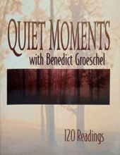 QUIET MOMENTS WITH BENEDICT GROESCHEL