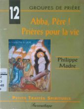 ABBA, PERE: PRIERES POUR LA VIE