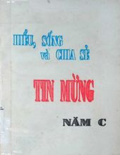 HIỂU, SỒNG VÀ CHIA SẺ TIN MỪNG NĂM C