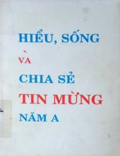 HIỂU, SỐNG VÀ CHIA SẺ TIN MỪNG NĂM A