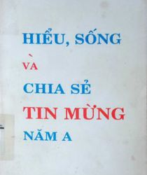 HIỂU, SỐNG VÀ CHIA SẺ TIN MỪNG NĂM A