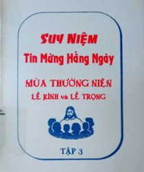 SUY NIỆM TIN MỪNG HẰNG NGÀY. T.3. MÙA THƯỜNG NIÊN, LỄ KÍNH VÀ LỄ TRỌNG