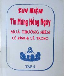 SUY NIỆM TIN MỪNG HẰNG NGÀY. T.4. MÙA THƯỜNG NIÊN, LỄ KÍNH VÀ LỄ TRỌNG