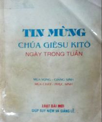 TIN MỪNG CHÚA GIÊSU KITÔ NGÀY TRONG TUẦN: MÙA VỌNG, GIÁNG SINH, MÙA CHAY, PHỤC SINH