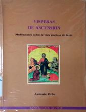 VISPERAS DE ASCENSION: MEDITACIONES SOBRE LA VIDA GLORIOSA DE JESÚS