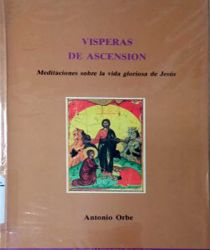 VISPERAS DE ASCENSION: MEDITACIONES SOBRE LA VIDA GLORIOSA DE JESÚS