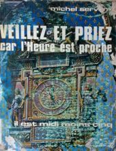 VEILLEZ ET PRIEZ: CAR L'heure EST PROCHE