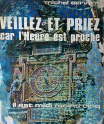 VEILLEZ ET PRIEZ: CAR L'heure EST PROCHE