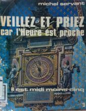 VEILLEZ ET PRIEZ: CAR L'heure EST PROCHE