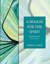 A SEASON FOR THE SPIRIT: READINGS FOR THE DAYS OF LENT