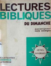 LES LECTURES BIBLIQUES DU DIMANCHE: EXPLIQUÉES, MÉDITÉES, PRÊCHÉES: SOLENNITÉS ET FÊTES