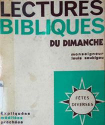 LES LECTURES BIBLIQUES DU DIMANCHE: EXPLIQUÉES, MÉDITÉES, PRÊCHÉES: SOLENNITÉS ET FÊTES