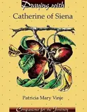 PRAYING WITH CATHERINE OF SIENA, (COMPANIONS FOR THE JOURNEY)