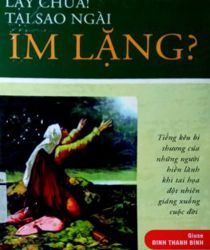 LẠY CHÚA! TẠI SAO NGÀI IM LẶNG?