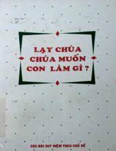 LẠY CHÚA CHÚA MUỐN CON LÀM GÌ