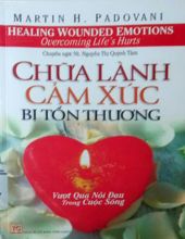 CHỮA LÀNH CẢM XÚC BỊ TỔN THƯƠNG. VƯỢT QUA NỖI ĐAU TRONG CUỘC SỐNG