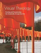 VISUA THEOLOGY: FORMING AND TRANSFORMING THE COMMUNITY THROUGH THE ARTS