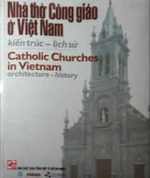 NHÀ THỜ CÔNG GIÁO Ở VIỆT NAM: KIẾN TRÚC - LỊCH SỬ