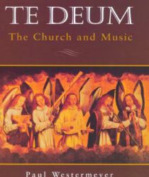 TE DEUM: THE CHURCH AND MUSIC