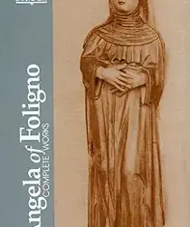 ANGELA OF FOLIGNO: COMPLETE WORKS (CLASSICS OF WESTERN SPIRITUALITY)