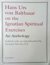 HANS URS VON BALTHASAR ON THE IGNATIAN SPIRITUAL EXERCISES