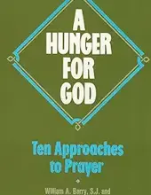 A HUNGER FOR GOD: TEN APPROACHES TO PRAYER 