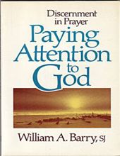 PAYING ATTENTION TO GOD: DISCERNMENT IN PRAYER