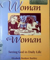 WOMAN TO WOMAN: SEEING GOD IN DAILY LIFE