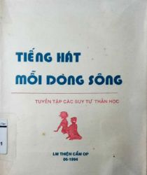 TIẾNG HÁT MỖI DÒNG SÔNG: TUYỂN TẬP CÁC SUY TƯ THẦN HỌC