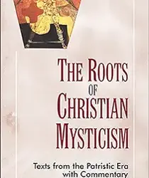 THE ROOTS OF CHRISTIAN MYSTICSM